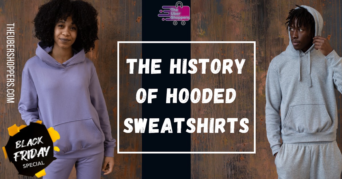 The History of Hooded Sweatshirts The Uber Shoppers